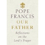 Random House Pope Francis - Our Father: Reflections On The Lord's Prayer Cene