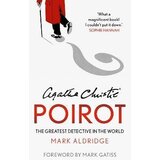 Harper Collins Publishers Ltd Mark Aldridge - Agatha Christie's Poirot: The Greatest Detective in the World | Eponuda.com
