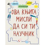 Laguna Grupa autora - Ova knjiga misli da si ti naučnik | ePonuda.com