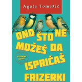 Otvorena knjiga Agata Tomažič - Ono što ne možeš da ispričaš frizerki Cene