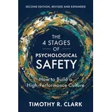 Timothy R. Clark - The 4 Stages of Psychological Safety, Second Edition: How to Build a High-Performance Culture