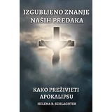Helena B. Schlachter - Izgubljeno znanje naših predaka