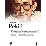 Borislav Pekić - Korespodencija kao život VI