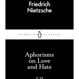 Friedrich Nietzsche - Aphorisms on Love and Hate