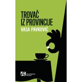 Akademska Knjiga Vasa Pavković - Trovač iz provincije - priče Cene