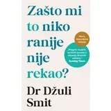 Džuli Smit - Zašto mi to niko ranije nije rekao? dopunjeno izdanje
