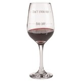  Čaša za vino Good day, Bad day, Don’t even ask | shoptok.hr