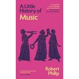 Robert Philip - A Little History of Music