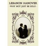  Lebanon Hanover - Why Not Just Be Solo | Eponuda.com