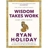 Ryan Holiday - Wisdom Takes Work