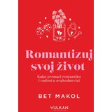 Vulkan Izdavaštvo Bet Makol - Romantizuj svoj život Cene