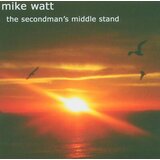  Mike Watt - The Secondman's Middle Stand | Eponuda.com