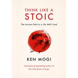 Hachette Ken Mogi - Think Like a Stoic | Eponuda.com