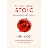 Ken Mogi - Think Like a Stoic
