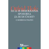 Akademska Knjiga Da li je demokratija sposobna za budućnost? O modernoj politici - Otfrid Hefe Cene