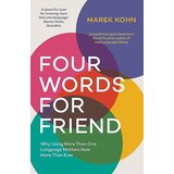 Wiley & Sons Four Words for Friend: The Rewards of Using More than One Language in a Divided World Cene