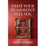 Tanya Uyigue - What Your Team Wont Tell You