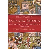 Jovan Radonić - Zapadna Evropa i balkanski narodi prema Turcima u prvoj polovini XV veka
