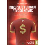 Beosing Milan Tomić - Kako se u fudbalu stvara novac Cene