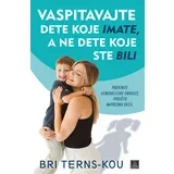 Vaspitavajte dete koje imate/ a ne dete koje ste bili