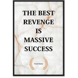  Slika - The Best Revenge Is Massive Success (1 Part) Vertical 40x60 U crnom drvenom okviru | shoptok.hr