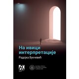 Akademska Knjiga Radojka Vukčević - Na ivici interpretacije | ePonuda.com
