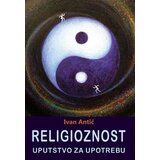 Aruna Ivan Antić - Religioznost - uputstvo za upotrebu Cene