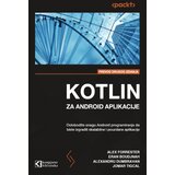 Kompjuter biblioteka - Beograd Alex Forrester - Kotlin za Android aplikacije II izdanje | Eponuda.com