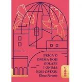 Priča o onima koji odlaze i onima koji ostaju - Elena Ferante