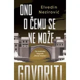 Ono o čemu se ne može govoriti - Elvedin Nezirović