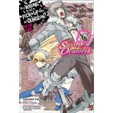 Diamond Comic Distributors Fujino Omori, Takashi Yagi, Kiyotaka Haimura, Suzuhito Yasuda - Is It Wrong to Try to Pick Up Girls in a Dungeon? Sword Oratoria, Vol. 6 Cene