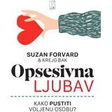 Suzan Forvard, Krejg Bak - Opsesivna ljubav: Kako pustiti voljenu osobu?