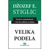 Velika podela: Društva nejednakosti i šta da radimo s njima - Džozef Stiglic