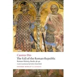 Cassius Dio - The Fall of the Roman Republic: Roman History, Books 36-40