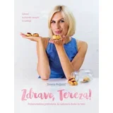 zdravo, tereza!: polnovredna prehrana, ki nahrani dušo in telo