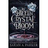 Harper Collins Publishers Ltd Sarah A. Parker - To Bleed a Crystal Bloom Cene