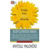 Aruna Anatolij Malovičko - Knjiga koja donosi zdravlje - recepti za pravilnu ishranu Cene