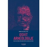 Dosije Monika Milosavljević - Osvit arheologije: geneza kulturno-istorijskog pristupa u arheologiji Srbije Cene