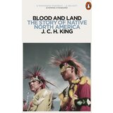 Penguin Books J.C.H. King - Blood And Land: The Story Of Native North America | ePonuda.com