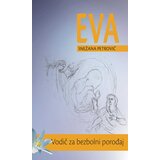 Autorsko izdanje Snežana Petrović - EVA - vodič za bezbolan porođaj Cene