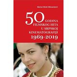 Filmski centar Srbije Marina Fafulić Milosavljević - 50 godina filmskog hita u srpskoj kinematografiji 1969-2019 Cene