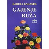 Partenon Karolj Karasek - Gajenje ruža Cene