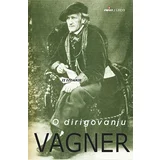 Rihard Vagner
 - O dirigovanju