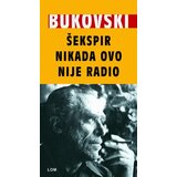 LOM Čarls Bukovski - Šekspir nikada ovo nije radio