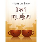 Laguna Vilhelm Šmid - O sreći prijateljstva | ePonuda.com