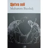 Muharem Bazdulj
 - Sjetva soli