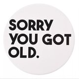 Widdop & Co. Now or Never - Podmetač za čaše - Now or Never, Sorry You Got Old Cene