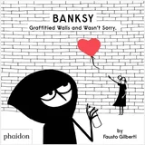 Fausto Gilberti - Banksy Graffitied Walls and Wasn't Sorry