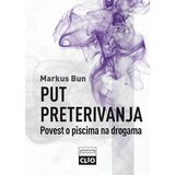Clio Markus Bun - Put preterivanja: Povest o piscima na drogama - tvrd povez | ePonuda.com