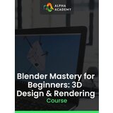 Alpha Academy Blender Mastery for Beginners: 3D Design & Rendering (PC / Mobile) Key GLOBAL | Eponuda.com